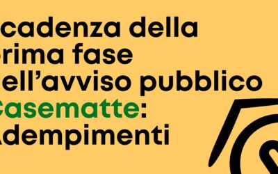 Scadenza della prima fase dell’avviso pubblico “Casematte”: Adempimenti
